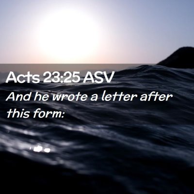 Picture 02 - Acts 23:25 ASV - And he wrote a letter after this - Bible Verse Picture