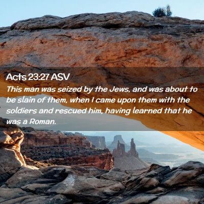 Picture 02 - Acts 23:27 ASV - This man was seized by the Jews, and was about to - Bible Verse Picture