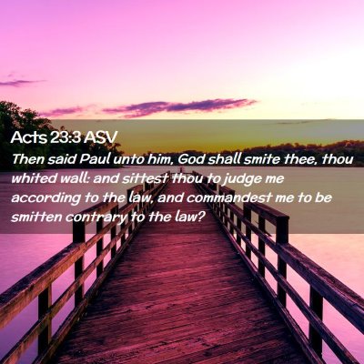 Picture 02 - Acts 23:3 ASV - Then said Paul unto him, God shall smite thee, - Bible Verse Picture