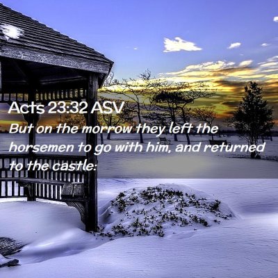 Picture 02 - Acts 23:32 ASV - But on the morrow they left the horsemen to go - Bible Verse Picture
