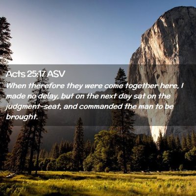 Picture 02 - Acts 25:17 ASV - When therefore they were come together here, I - Bible Verse Picture