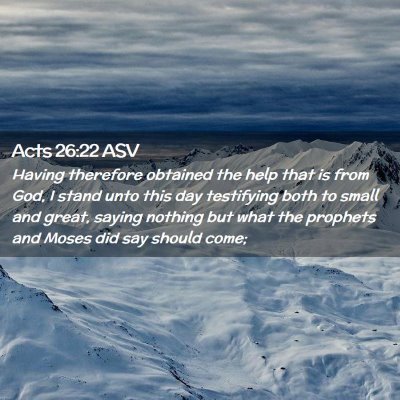 Picture 02 - Acts 26:22 ASV - Having therefore obtained the help that is from - Bible Verse Picture