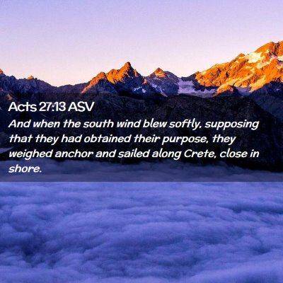 Picture 02 - Acts 27:13 ASV - And when the south wind blew softly, supposing - Bible Verse Picture