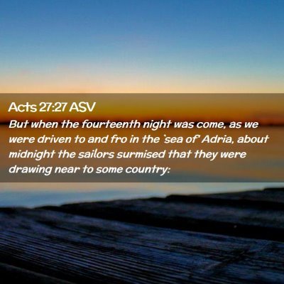 Picture 02 - Acts 27:27 ASV - But when the fourteenth night was come, as we - Bible Verse Picture