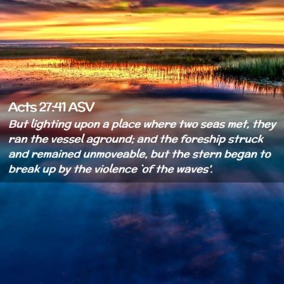 Picture 02 - Acts 27:41 ASV - But lighting upon a place where two seas met, - Bible Verse Picture