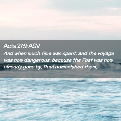 Picture 02 - Acts 27:9 ASV - And when much time was spent, and the voyage was - Bible Verse Picture
