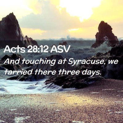 Picture 02 - Acts 28:12 ASV - And touching at Syracuse, we tarried there three - Bible Verse Picture