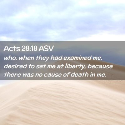 Picture 02 - Acts 28:18 ASV - who, when they had examined me, desired to set me - Bible Verse Picture