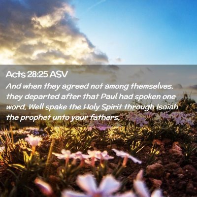 Picture 02 - Acts 28:25 ASV - And when they agreed not among themselves, they - Bible Verse Picture