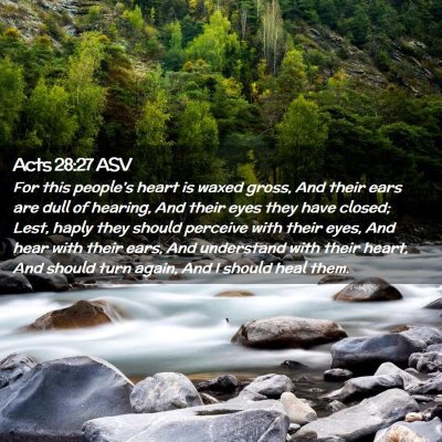 Picture 02 - Acts 28:27 ASV - For this people's heart is waxed gross, And their - Bible Verse Picture