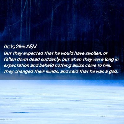 Picture 02 - Acts 28:6 ASV - But they expected that he would have swollen, or - Bible Verse Picture