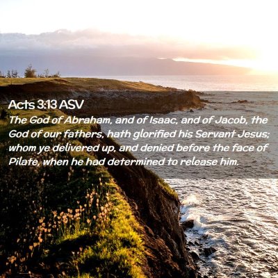 Picture 02 - Acts 3:13 ASV - The God of Abraham, and of Isaac, and of Jacob, - Bible Verse Picture