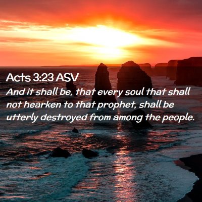 Picture 02 - Acts 3:23 ASV - And it shall be, that every soul that shall not - Bible Verse Picture