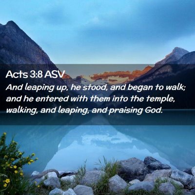 Picture 02 - Acts 3:8 ASV - And leaping up, he stood, and began to walk; and - Bible Verse Picture