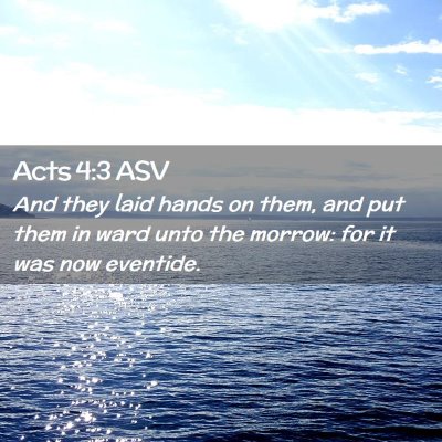 Picture 02 - Acts 4:3 ASV - And they laid hands on them, and put them in ward - Bible Verse Picture