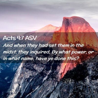 Picture 02 - Acts 4:7 ASV - And when they had set them in the midst, they - Bible Verse Picture