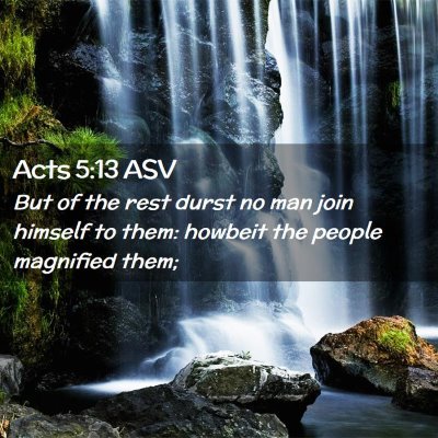 Picture 02 - Acts 5:13 ASV - But of the rest durst no man join himself to - Bible Verse Picture