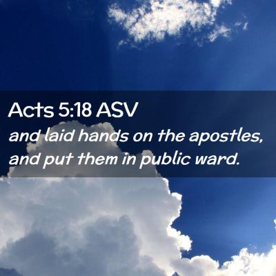 Picture 02 - Acts 5:18 ASV - and laid hands on the apostles, and put them in - Bible Verse Picture