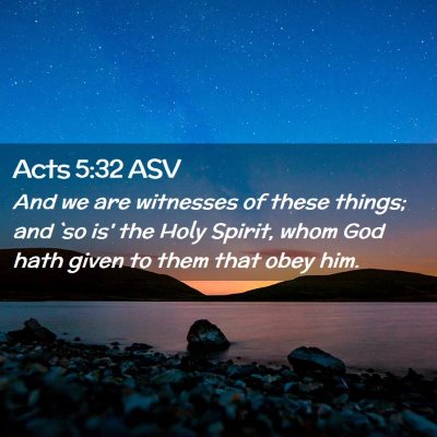 Picture 02 - Acts 5:32 ASV - And we are witnesses of these things; and `so is' - Bible Verse Picture