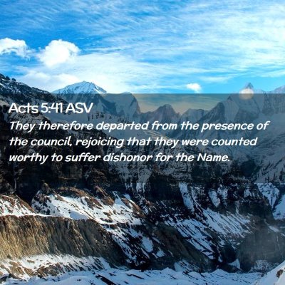 Picture 02 - Acts 5:41 ASV - They therefore departed from the presence of the - Bible Verse Picture