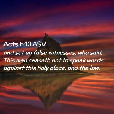 Picture 02 - Acts 6:13 ASV - and set up false witnesses, who said, This man - Bible Verse Picture