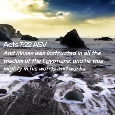 Picture 02 - Acts 7:22 ASV - And Moses was instructed in all the wisdom of the - Bible Verse Picture