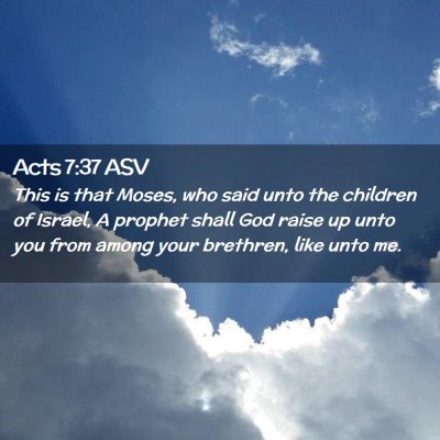 Picture 02 - Acts 7:37 ASV - This is that Moses, who said unto the children of - Bible Verse Picture