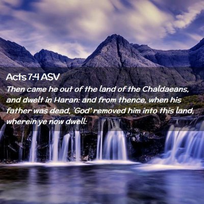 Picture 02 - Acts 7:4 ASV - Then came he out of the land of the Chaldaeans, - Bible Verse Picture