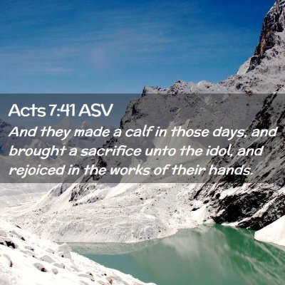 Picture 02 - Acts 7:41 ASV - And they made a calf in those days, and brought a - Bible Verse Picture