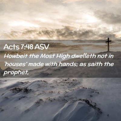 Picture 02 - Acts 7:48 ASV - Howbeit the Most High dwelleth not in `houses' - Bible Verse Picture