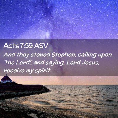Picture 02 - Acts 7:59 ASV - And they stoned Stephen, calling upon `the Lord', - Bible Verse Picture