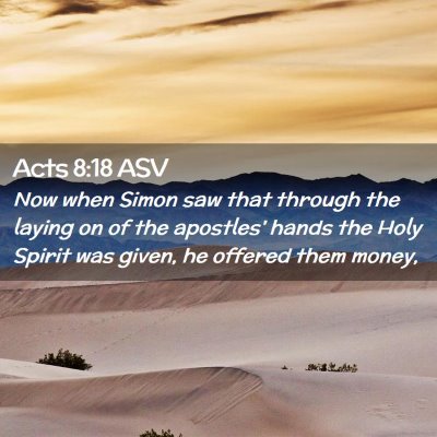 Picture 02 - Acts 8:18 ASV - Now when Simon saw that through the laying on of - Bible Verse Picture