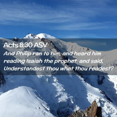 Picture 02 - Acts 8:30 ASV - And Philip ran to him, and heard him reading - Bible Verse Picture