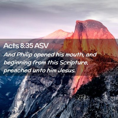 Picture 02 - Acts 8:35 ASV - And Philip opened his mouth, and beginning from - Bible Verse Picture
