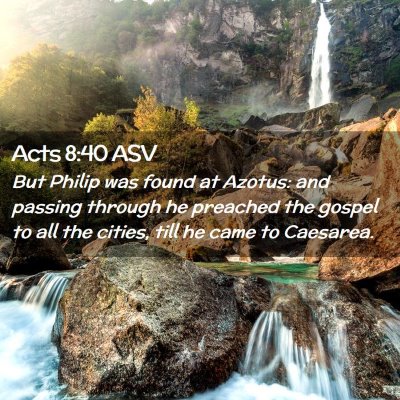 Picture 02 - Acts 8:40 ASV - But Philip was found at Azotus: and passing - Bible Verse Picture