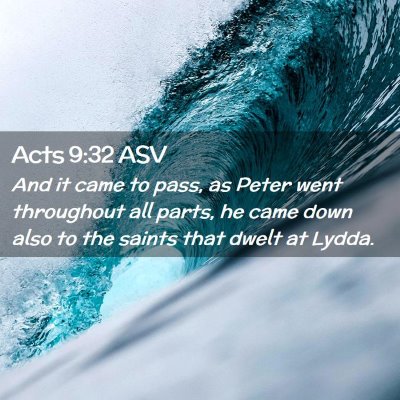 Picture 02 - Acts 9:32 ASV - And it came to pass, as Peter went throughout all - Bible Verse Picture