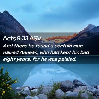 Picture 02 - Acts 9:33 ASV - And there he found a certain man named Aeneas, - Bible Verse Picture