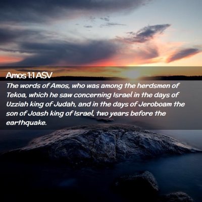 Picture 02 - Amos 1:1 ASV - The words of Amos, who was among the herdsmen of - Bible Verse Picture