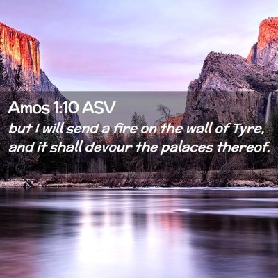 Picture 02 - Amos 1:10 ASV - but I will send a fire on the wall of Tyre, and - Bible Verse Picture
