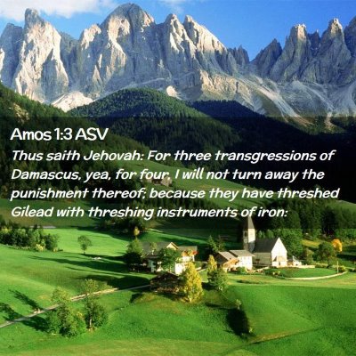 Picture 02 - Amos 1:3 ASV - Thus saith Jehovah: For three transgressions of - Bible Verse Picture