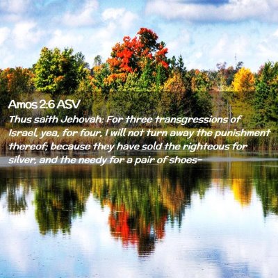 Picture 02 - Amos 2:6 ASV - Thus saith Jehovah: For three transgressions of - Bible Verse Picture