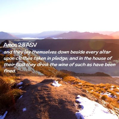 Picture 02 - Amos 2:8 ASV - and they lay themselves down beside every altar - Bible Verse Picture