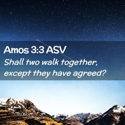 Picture 02 - Amos 3:3 ASV - Shall two walk together, except they have - Bible Verse Picture