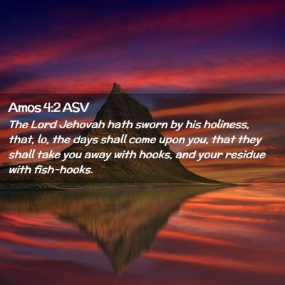 Picture 02 - Amos 4:2 ASV - The Lord Jehovah hath sworn by his holiness, - Bible Verse Picture