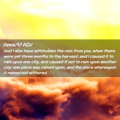 Picture 02 - Amos 4:7 ASV - And I also have withholden the rain from you, - Bible Verse Picture