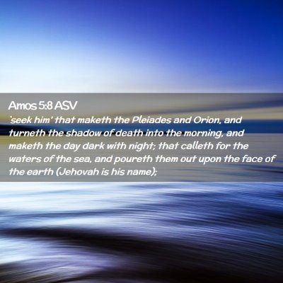 Picture 02 - Amos 5:8 ASV - `seek him' that maketh the Pleiades and Orion, - Bible Verse Picture
