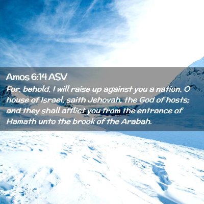 Picture 02 - Amos 6:14 ASV - For, behold, I will raise up against you a - Bible Verse Picture