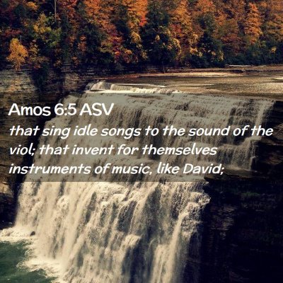 Picture 02 - Amos 6:5 ASV - that sing idle songs to the sound of the viol; - Bible Verse Picture