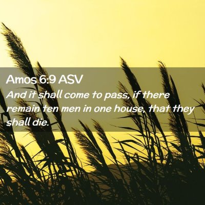 Picture 02 - Amos 6:9 ASV - And it shall come to pass, if there remain ten - Bible Verse Picture