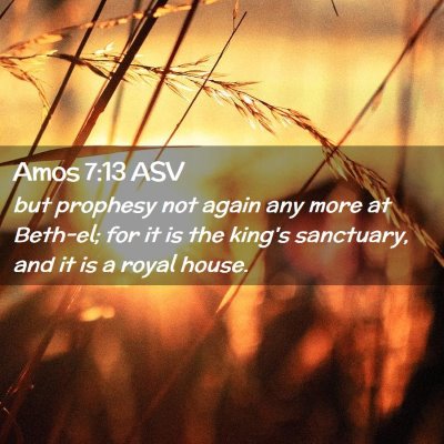 Picture 02 - Amos 7:13 ASV - but prophesy not again any more at Beth-el; for - Bible Verse Picture